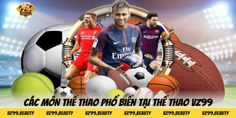 Các môn thể thao phổ biến tại Thể thao VZ99